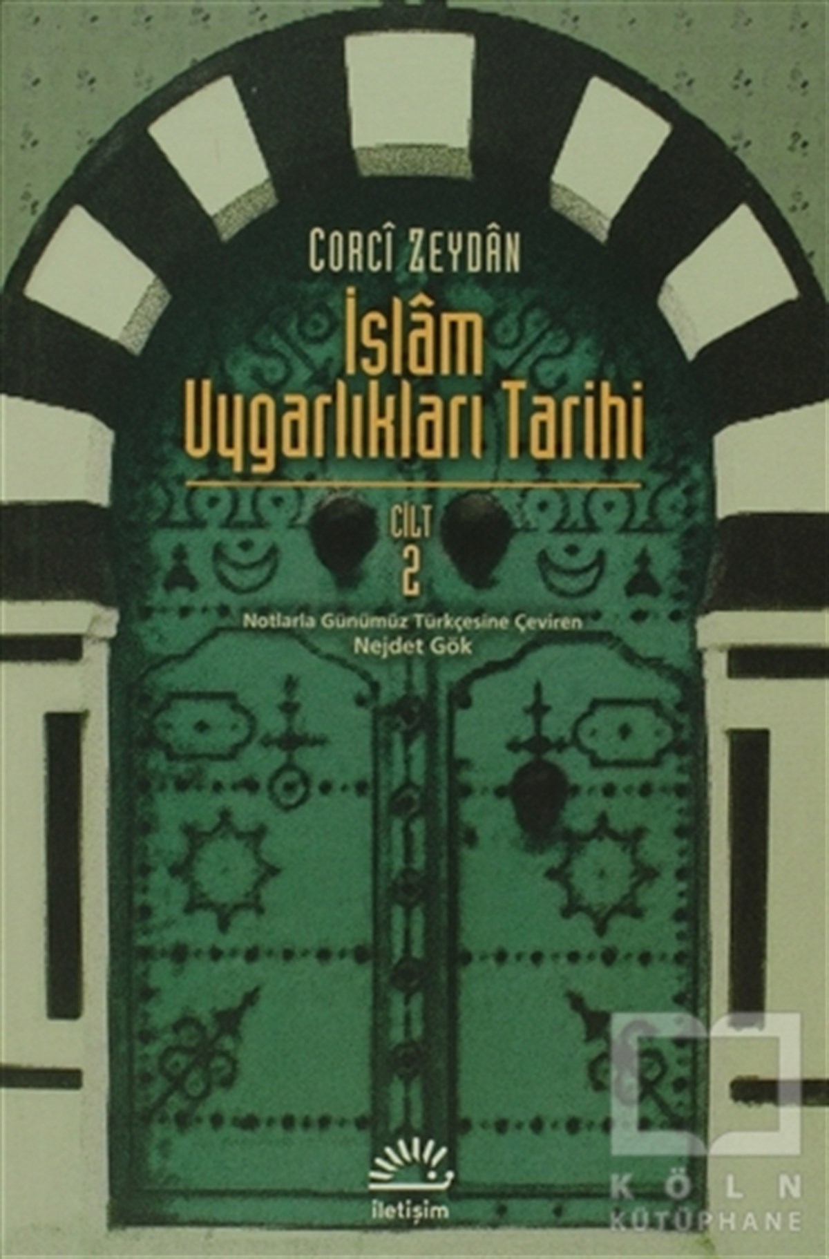 Corci ZeydanMüslümanlıkİslam Uygarlıkları Tarihi Cilt: 2