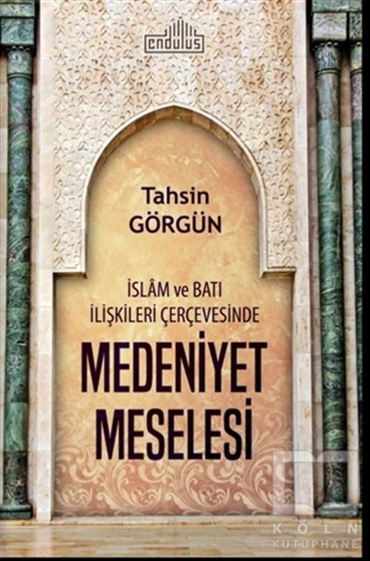 Tahsin Görgünİslam Tarihiİslam ve Batı İlişkileri Çerçevesinde Medeniyet Meselesi