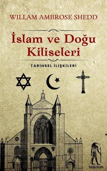 Willam Ambrose SheddDünya Tarihiİslam ve Doğu Kiliseleri - Tarihsel İlişkileri