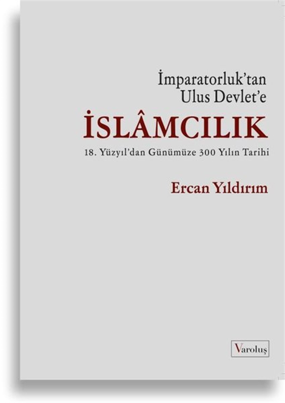Ercan Yıldırımİslami Kitaplarİslamcılık - İmparatorluk'tan Ulus Devlet'e
