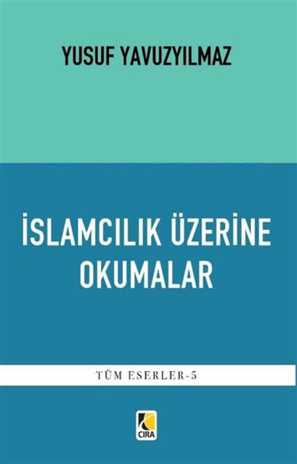 Yusuf Yavuzyılmazİslami Kitaplarİslamcılık Üzerine Okumalar - Tüm Eserler 5