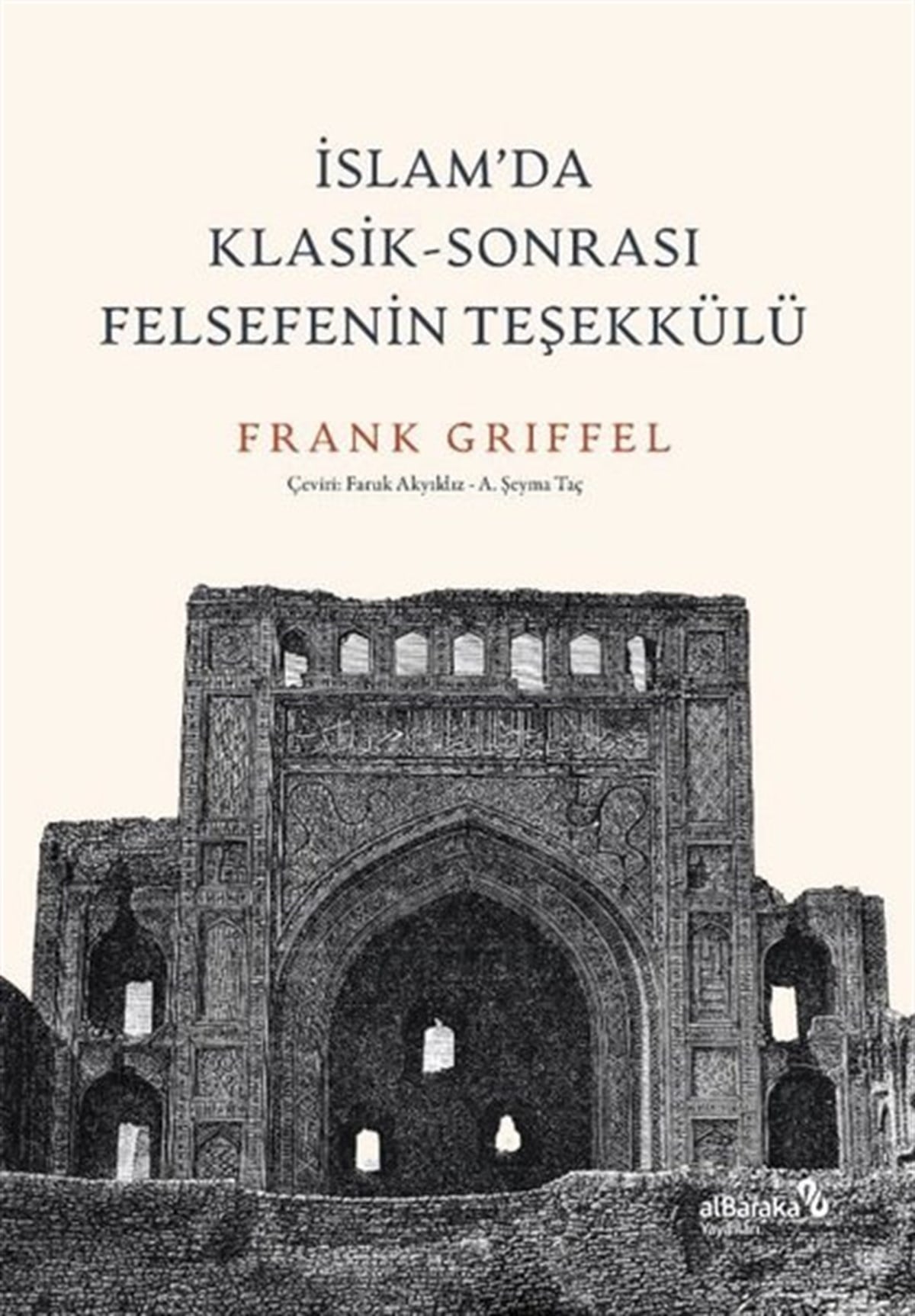 Frank GriffelFelsefe Bilimiİslam'da Klasik - Sonrası Felsefenin Teşekkülü