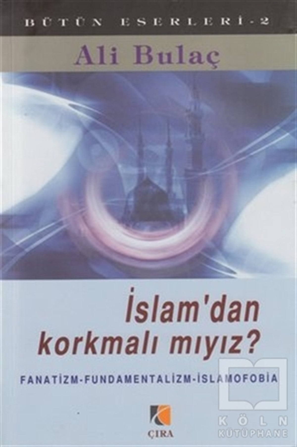 Ali BulaçDin Felsefesiİslam’dan Korkmalı mıyız?