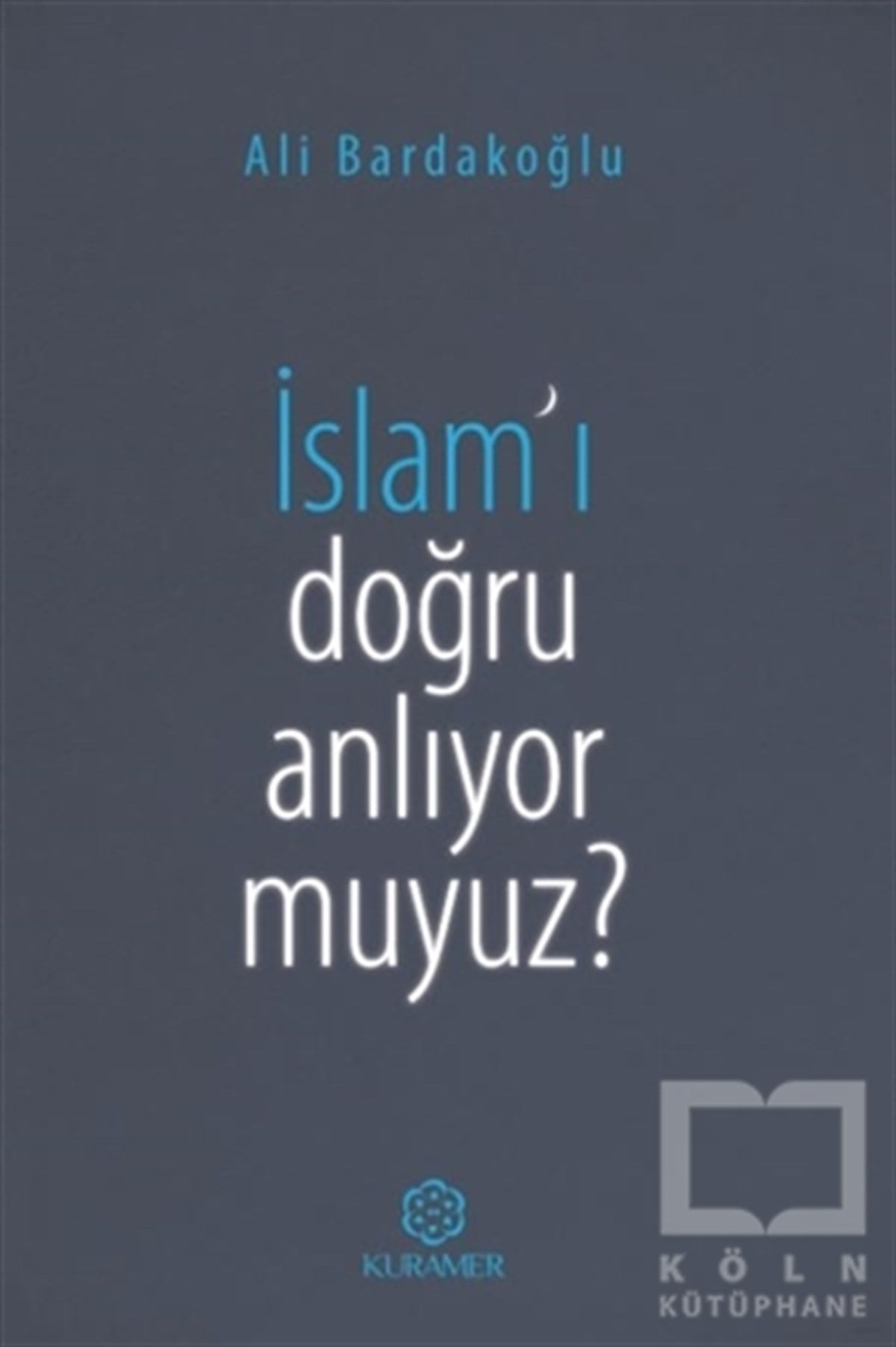 Ali BardakoğluDiğerİslam’ı Doğru Anlıyor Muyuz?