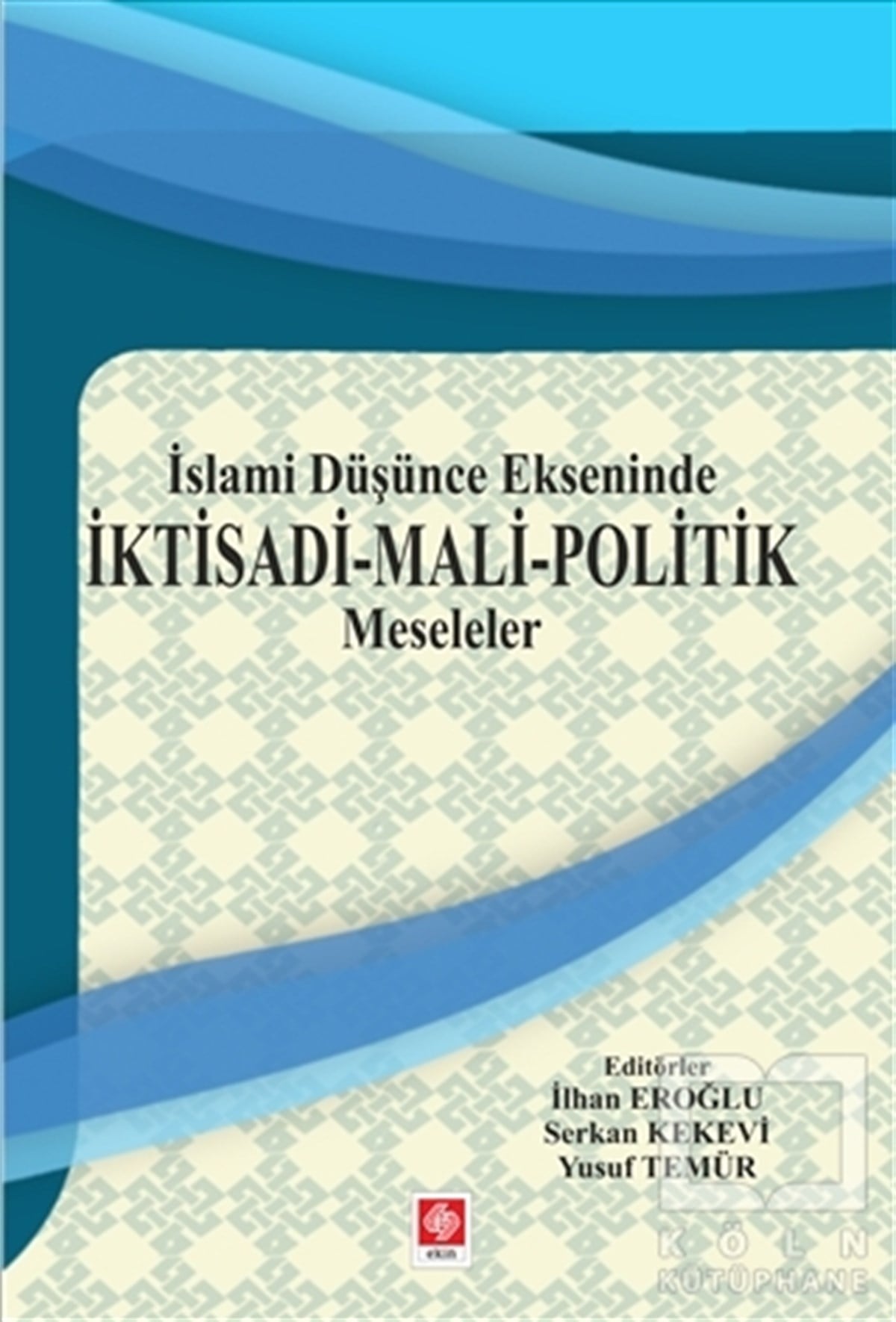İlhan EroğluDiğerİslami Düşünce Ekseninde İktisadi - Mali - Politik Meseleler