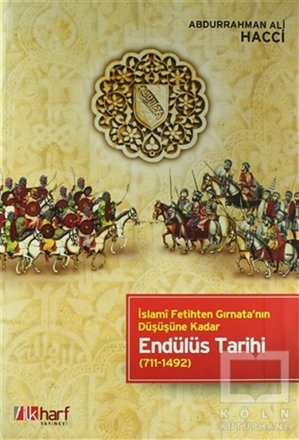 Abdurrahman Ali HacciDiğerİslami Fetihten Gırnata'nın Düşüşüne Kadar Endülüs Tarihi
