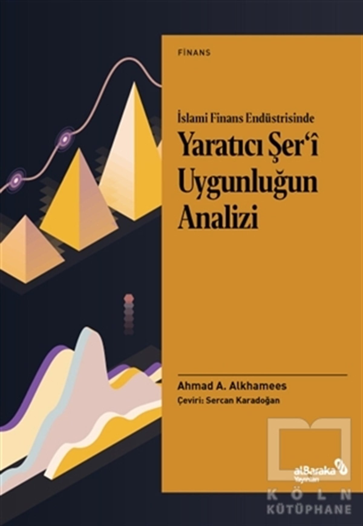 Ahmad A. AlkhameesBorsa Kitaplarıİslami Finans Endüstrisinde Yaratıcı Şer’i Uygunluğun Analizi