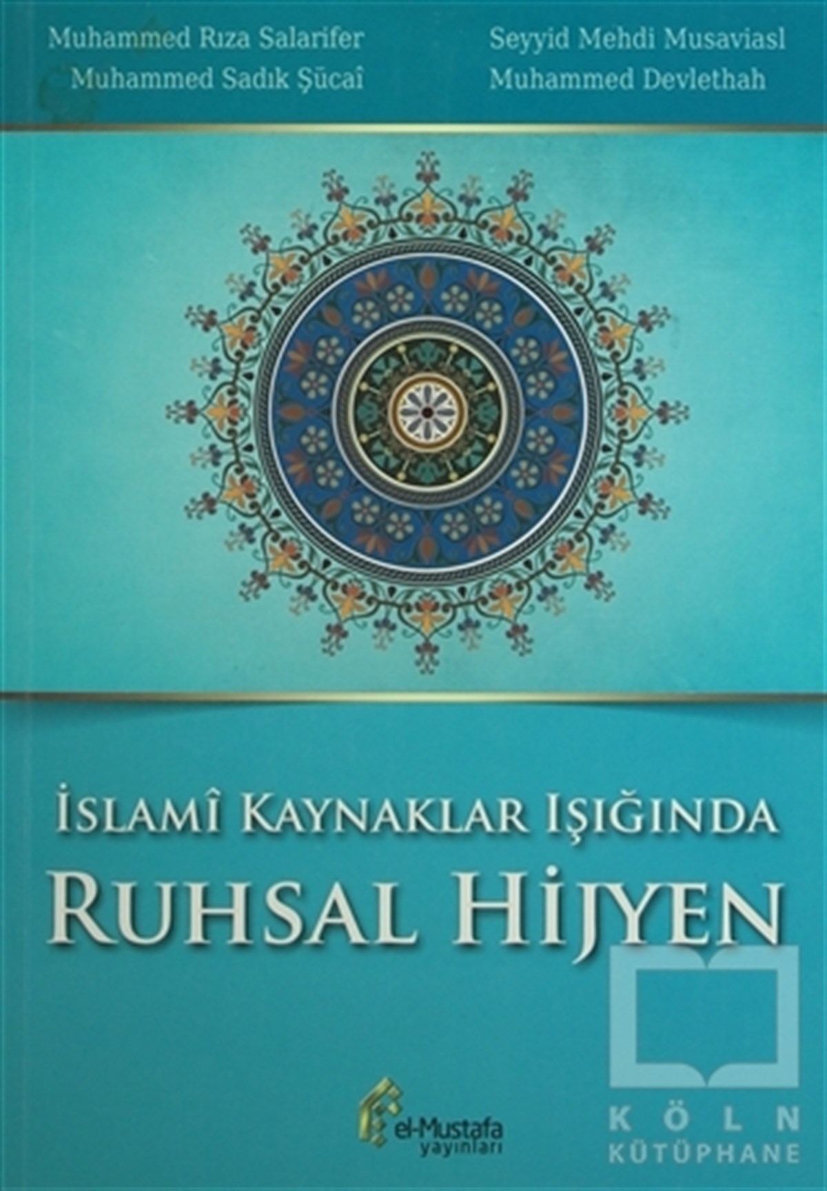 Muhammed Rıza SalariferDiğerİslami Kaynaklar Işığında Ruhsal Hijyen