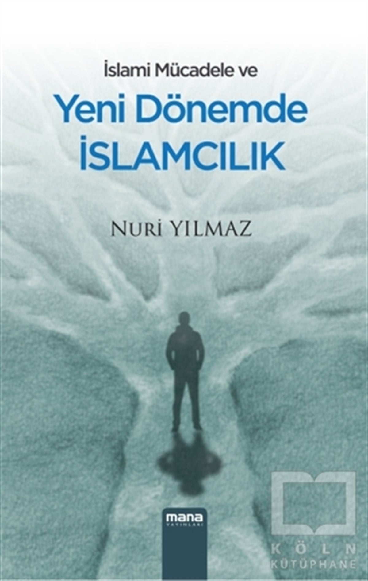 Nuri Yılmazİslam ve Günümüz İslam Düşüncesiİslami Mücadele ve Yeni Dönemde İslamcılık