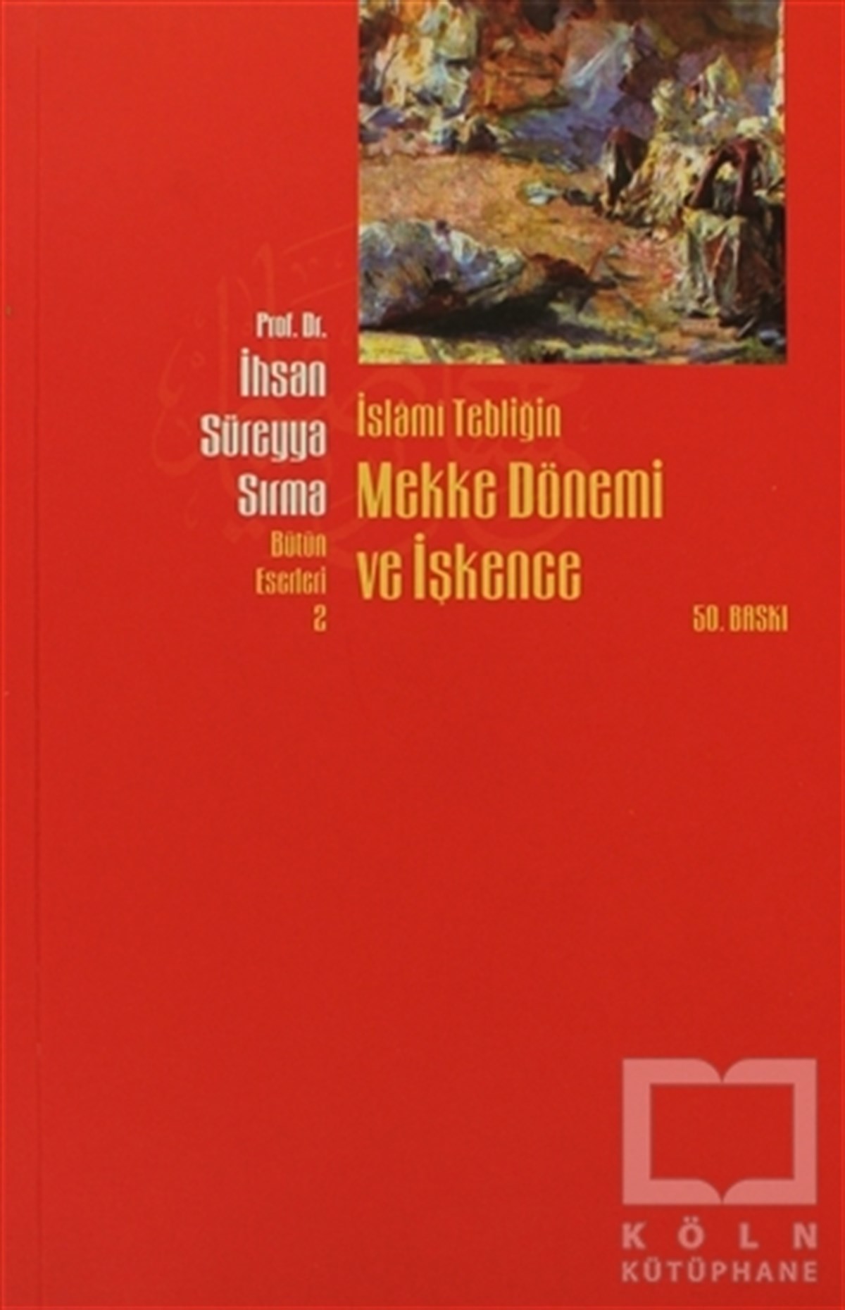 İhsan Süreyya SırmaMüslümanlıkİslami Tebliğin Mekke Dönemi ve İşkence