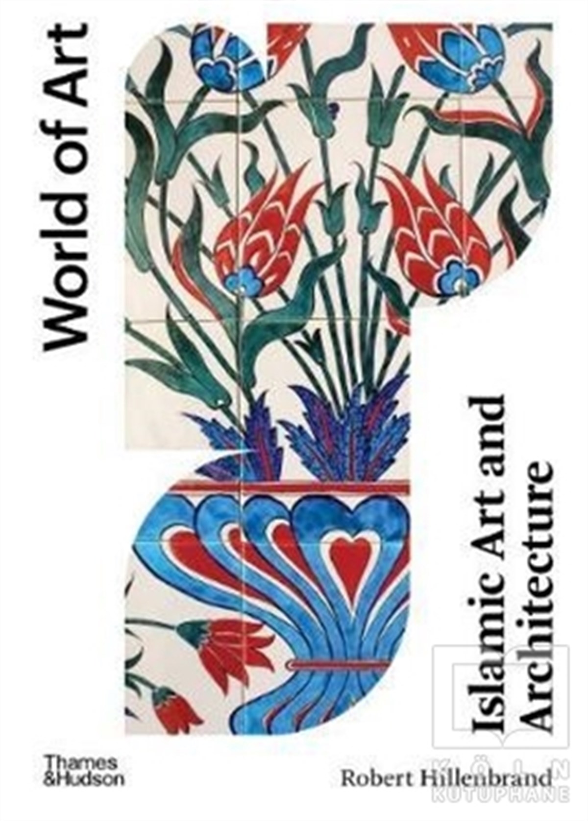 Robert HillenbrandYabancı Dilde KitaplarIslamic Art and Architecture