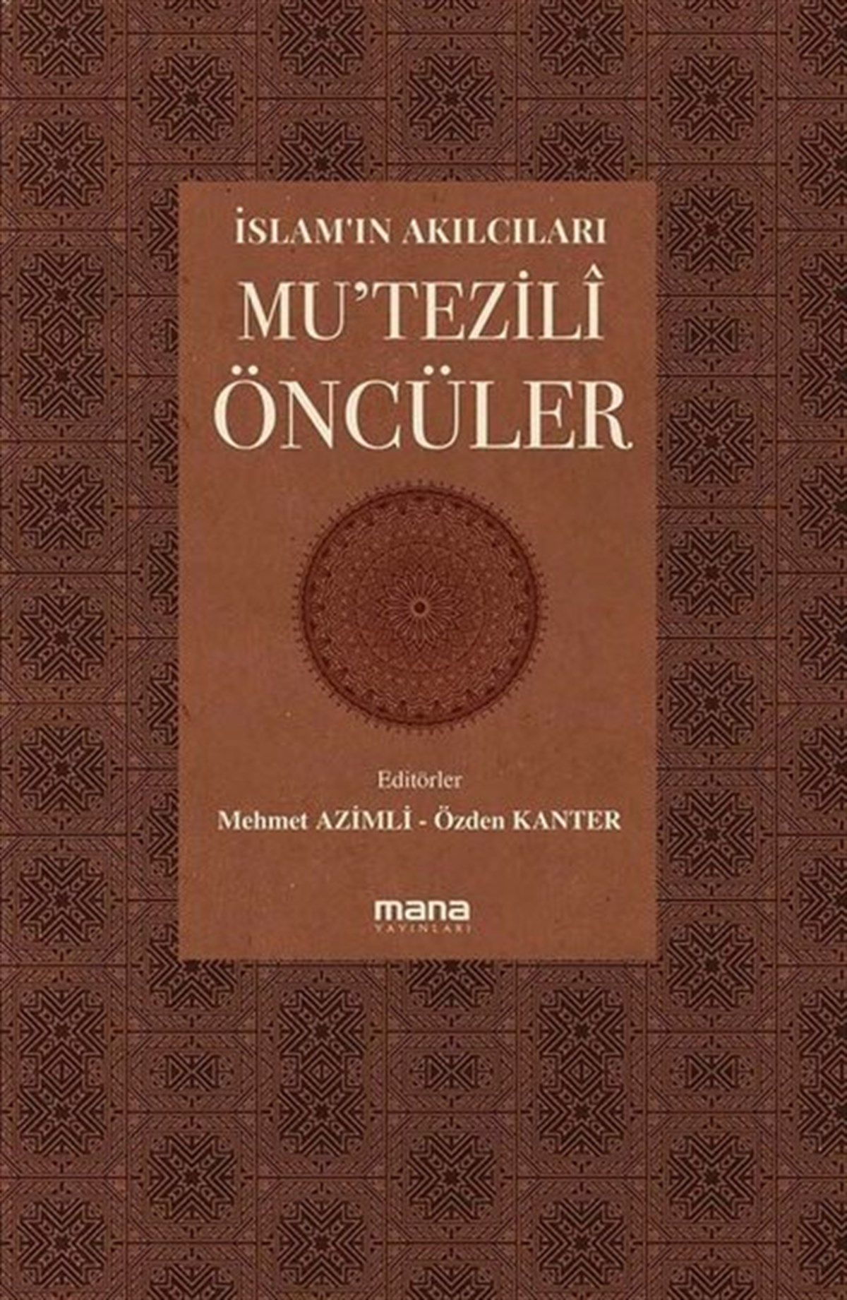 KolektifTarihi Biyografi ve Otobiyografi Kitaplarıİslam'ın Akılcıları - Mu'tezili Öncüleri