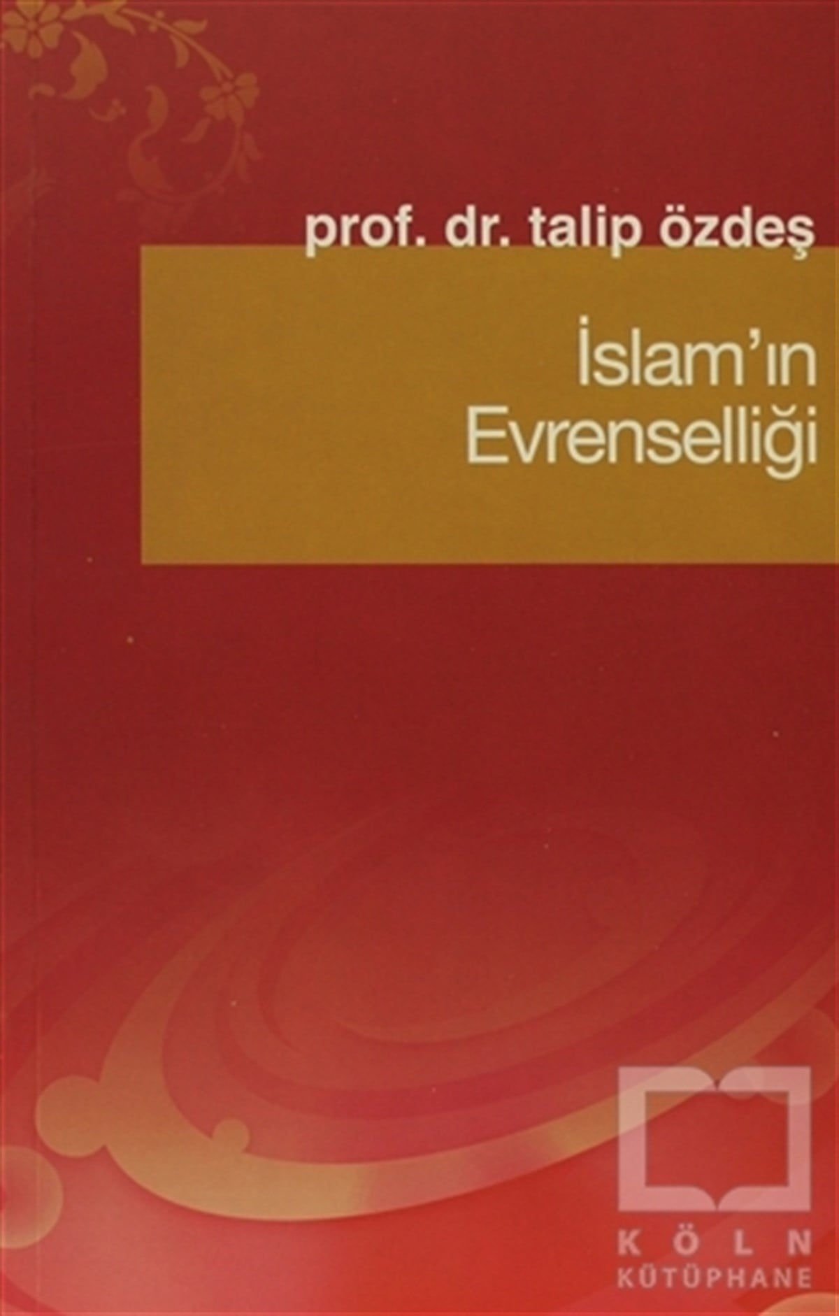 Talip ÖzdeşDiğerİslam’ın Evrenselliği