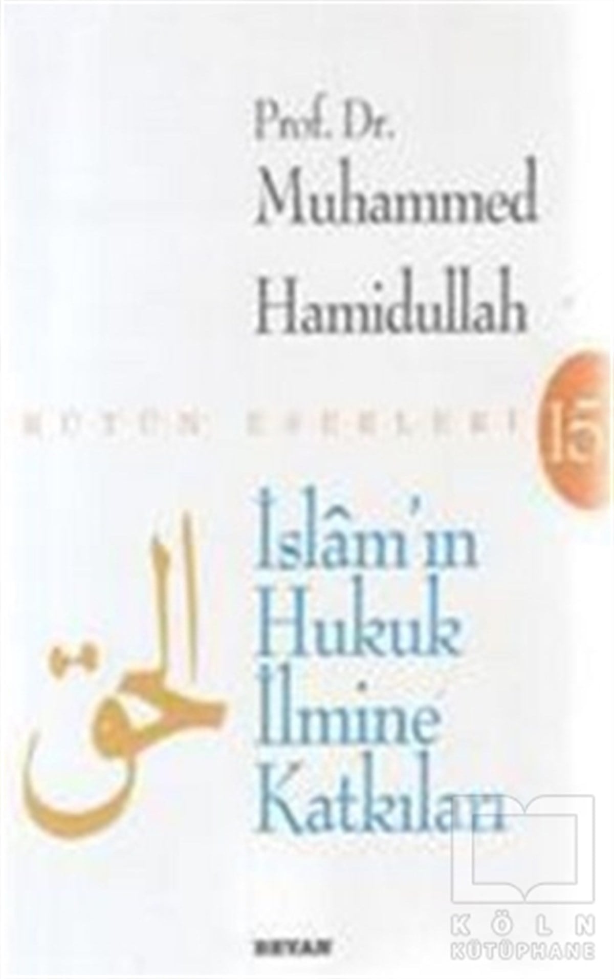 Muhammed Hamidullahİslam Hukukuİslam’ın Hukuk İlmine Katkıları
