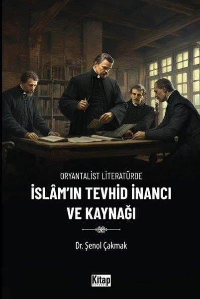 Şenol Çakmakİslami Kitaplarİslam'ın Tevhid İnancı ve Kaynağı - Oryantalist Literatürde
