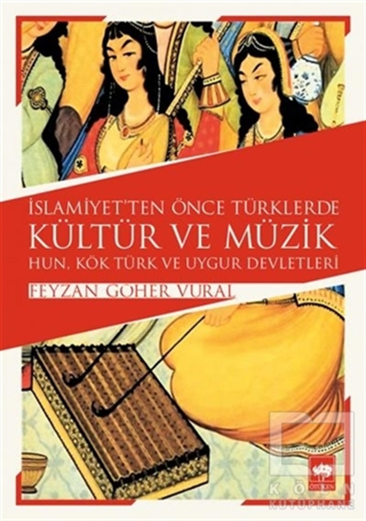 Feyzan Göher VuralTürk Tarihi Araştırmalarıİslamiyet'ten Önce Türklerde Kültür ve Müzik