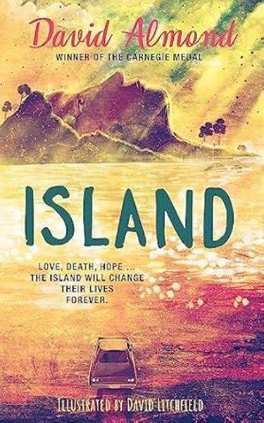 David AlmondChildren InterestIsland : A life-changing story now brilliantly illustrated