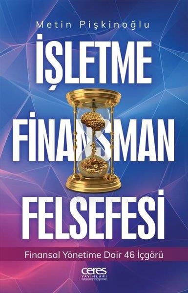 Metin PişkinoğluYönetim / İş Geliştirme / Kaliteİşletme Finansman Felsefesi - Finansal Yönetime Dair 46 İçgörü