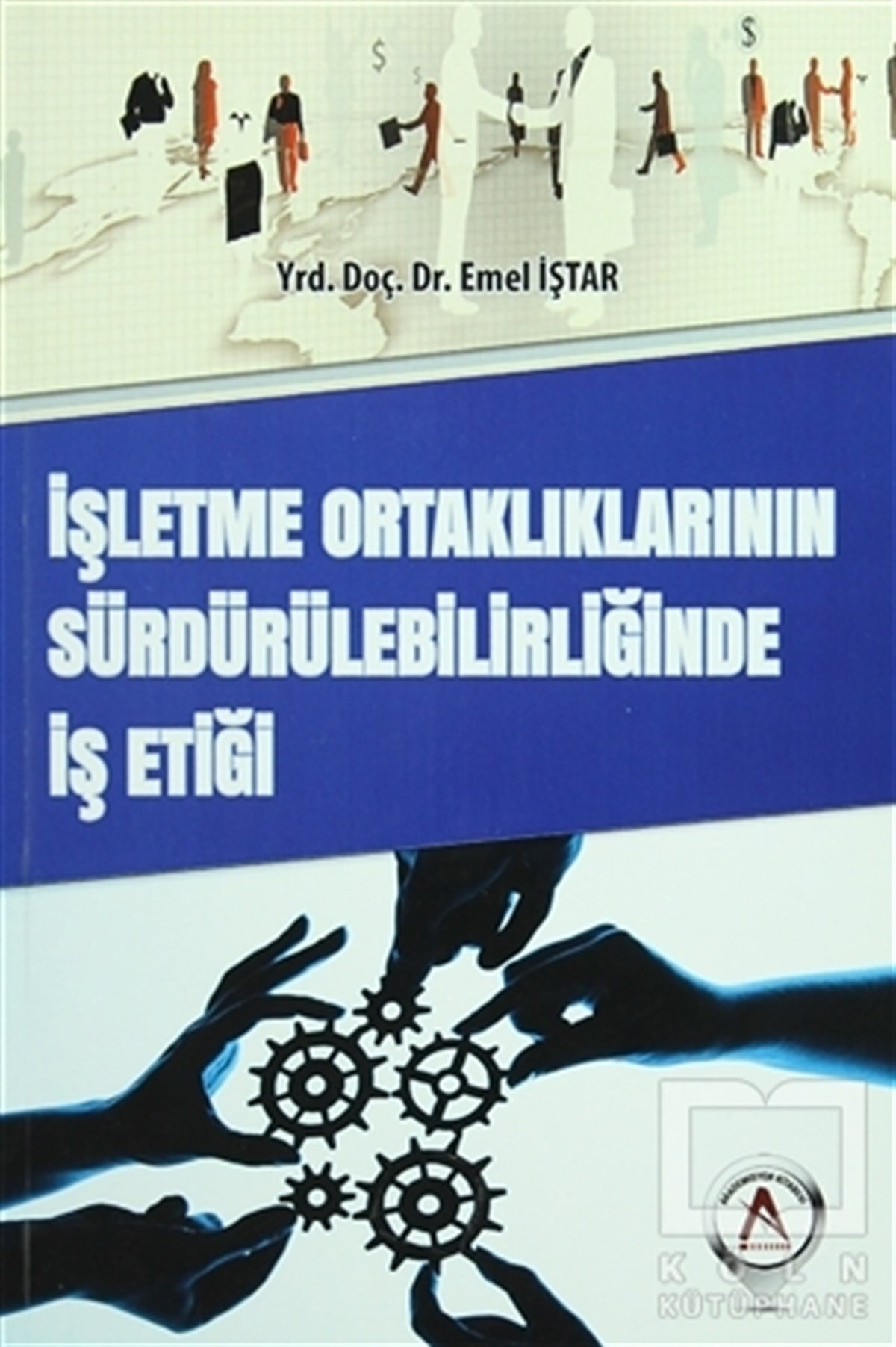 Emel İştarİşletme, Muhasebe, Maliyeİşletme Ortaklıklarının Sürdürülebilirliğinde İş Etiği