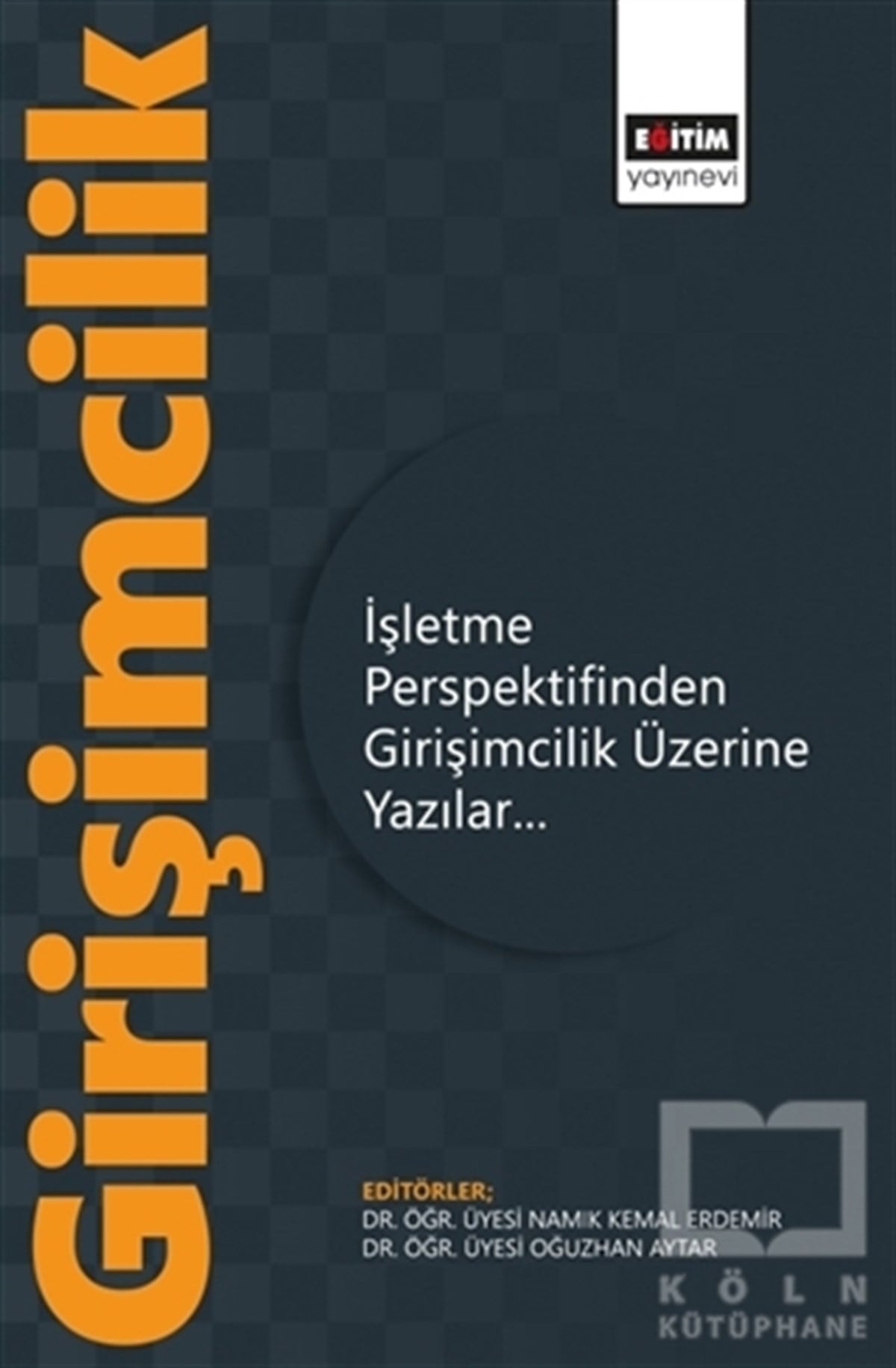 Namık Kemal Erdemirİşletme, Muhasebe, Maliye Kitaplarıİşletme Perspektifinden Girişimcilik Üzerine Yazılar