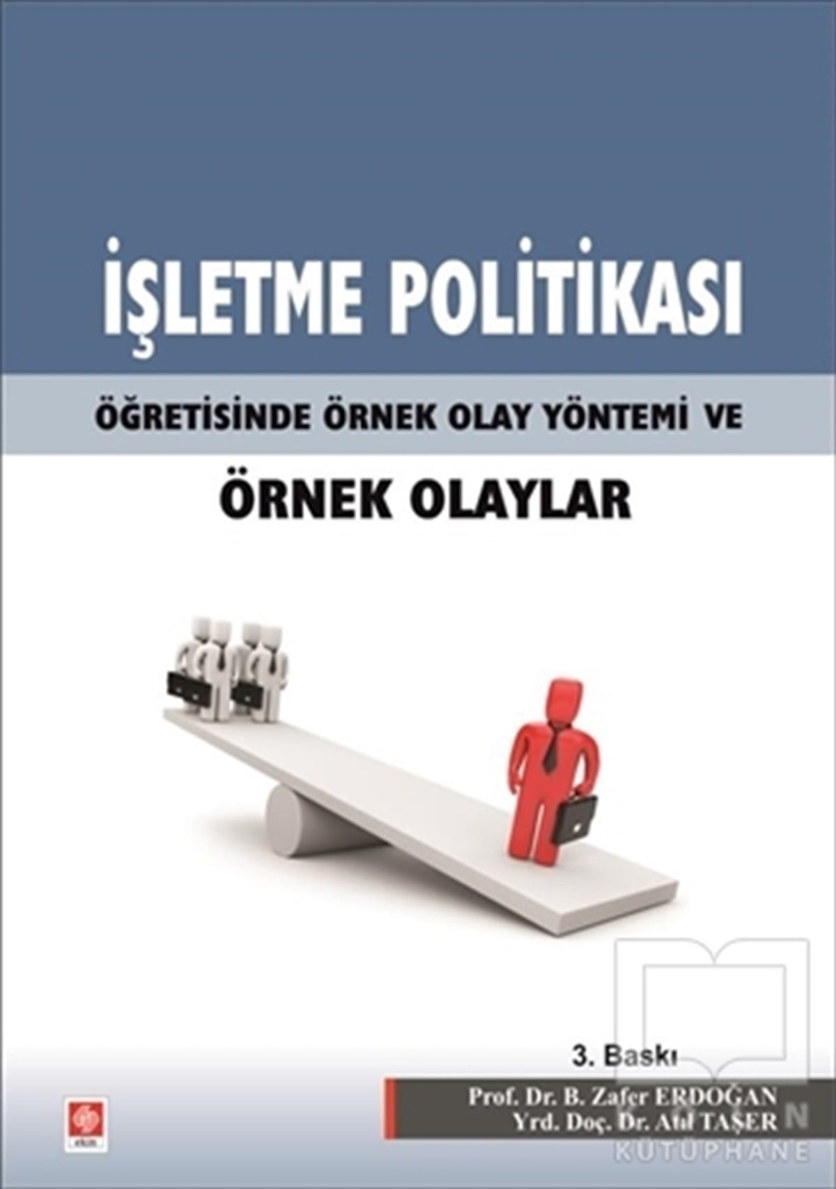 Zafer ErdoğanAkademikİşletme Politikası Öğretisinde Örnek Olay Yöntemi ve Örnek Olaylar