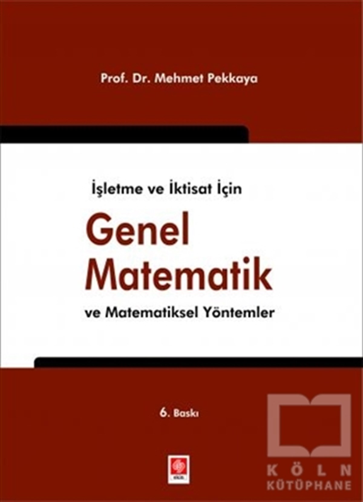 Mehmet PekkayaMatematik - Geometriİşletme ve İktisat için Genel Matematik ve Matematiksel Yöntemler