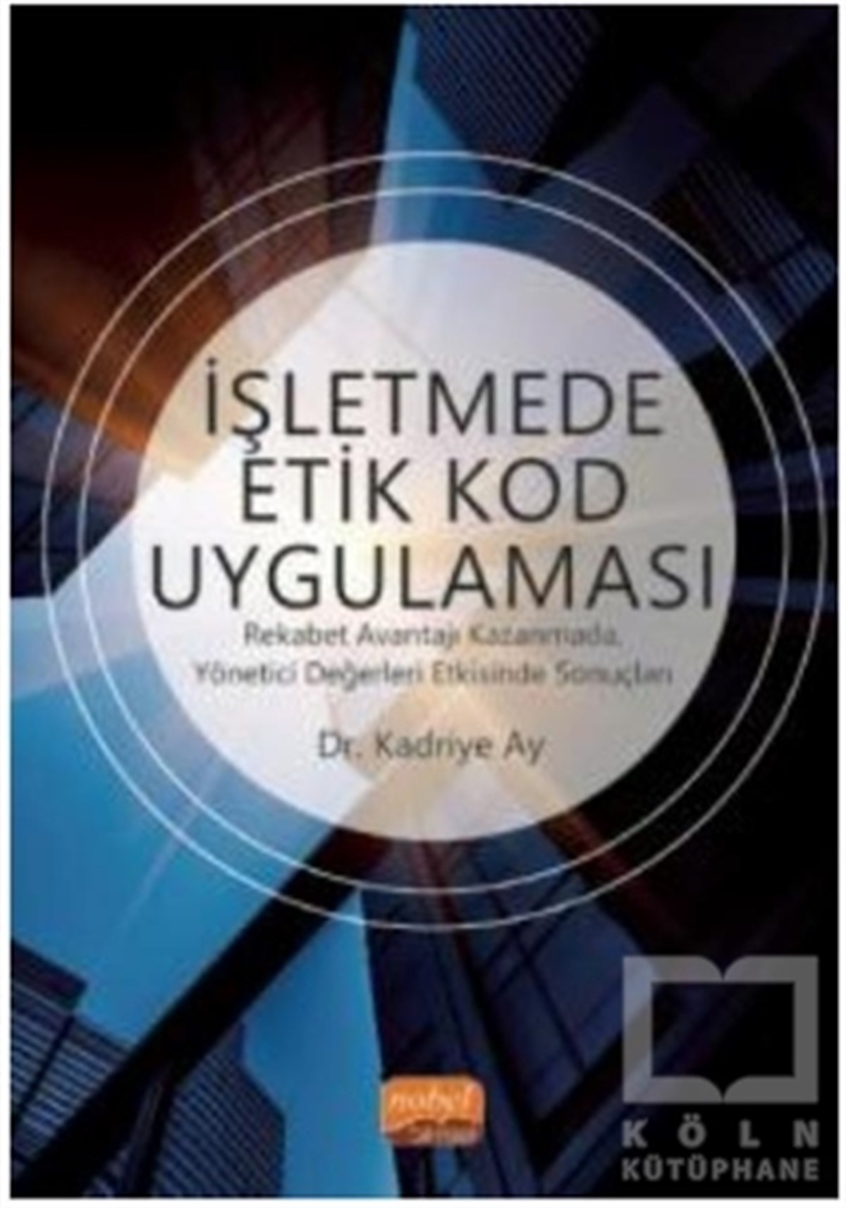 Kadriye Ayİşletme, Muhasebe, Maliye Kitaplarıİşletmede Etik Kod Uygulaması