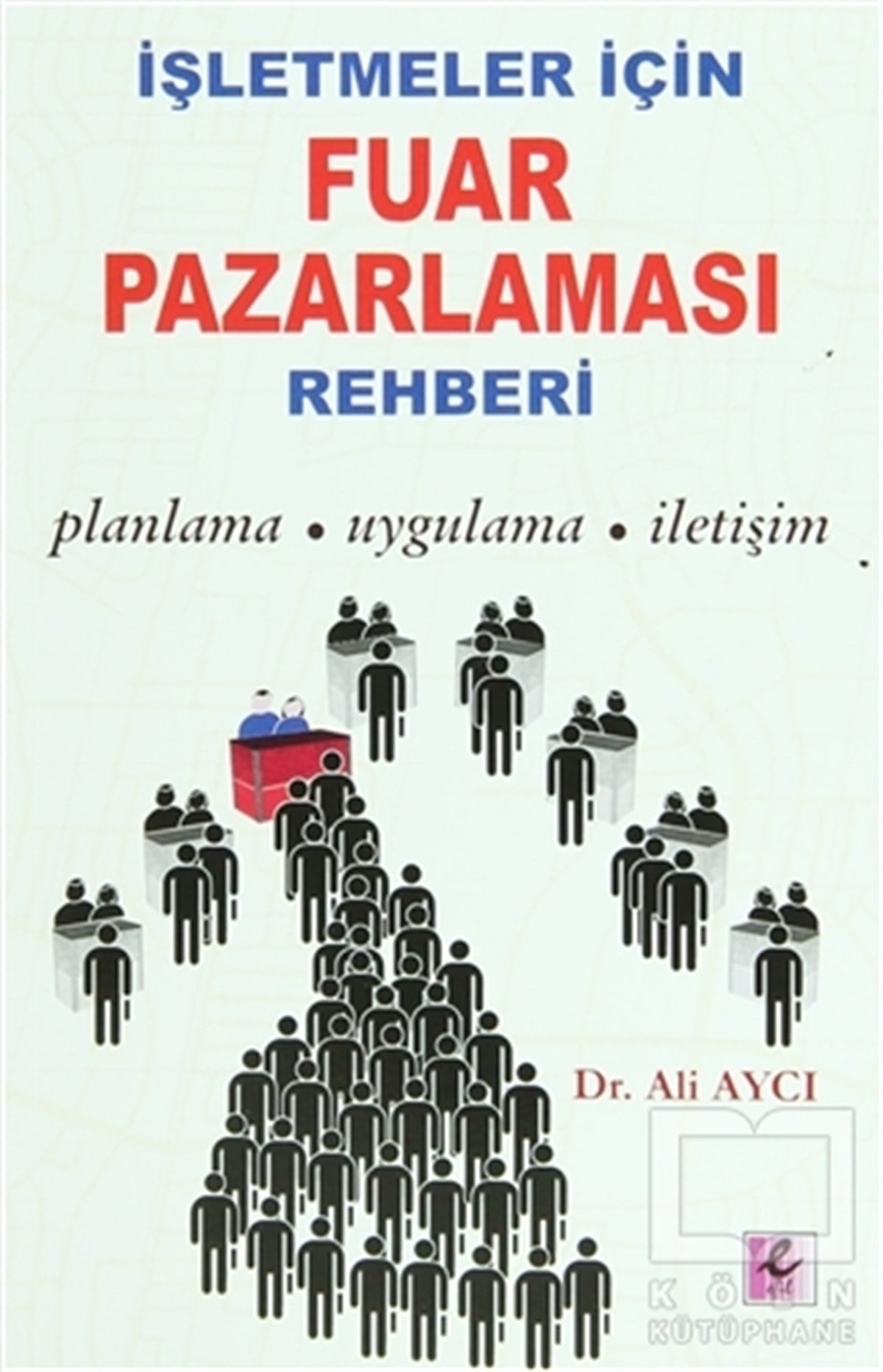 Ali AycıPazarlama, Satış, Reklamİşletmeler İçin Fuar Pazarlaması Rehberi