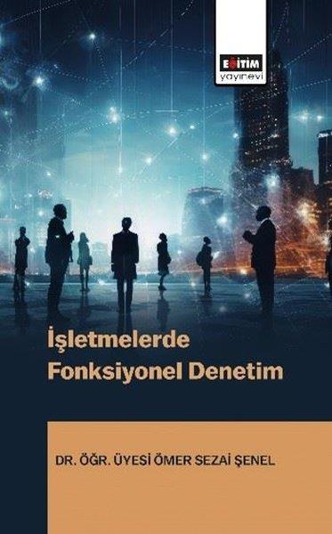 Ömer Sezai ŞenelEğitimİşletmelerde Fonksiyonel Denetim