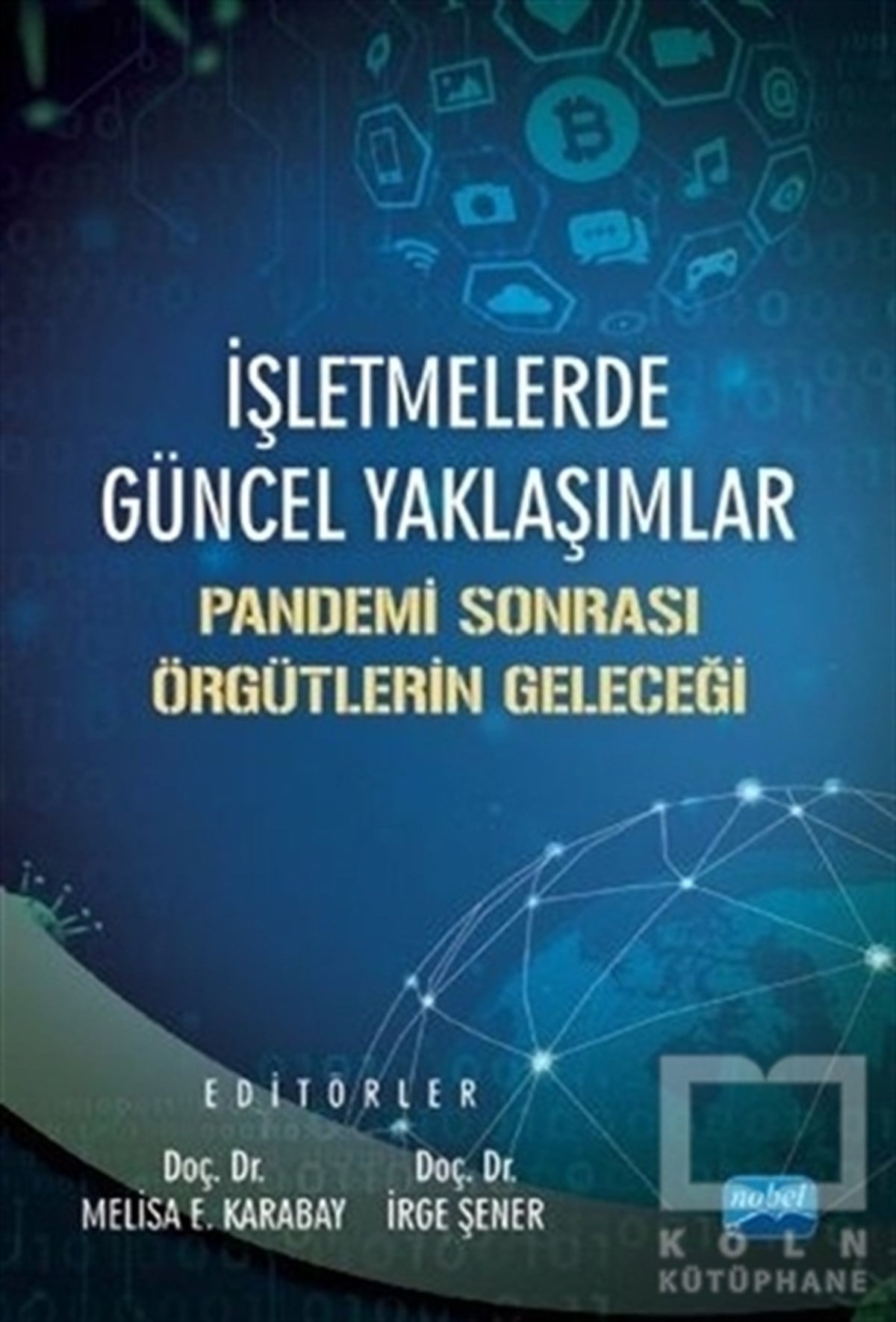 Melisa Erdilek Karabayİş Dünyası Kitaplarıİşletmelerde Güncel Yaklaşımlar - Pandemi Sonrası Örgütlerin Geleceği