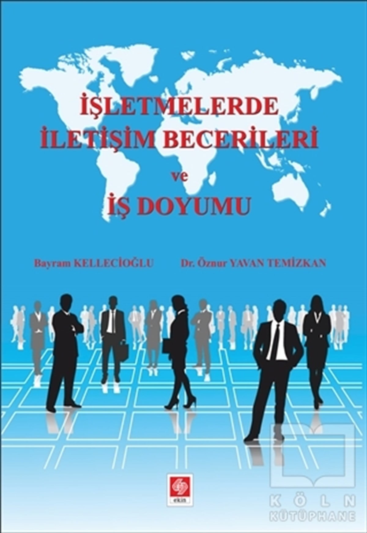 Bayram Kellecioğluİş Dünyasıİşletmelerde İletişim Becerileri ve İş Doyumu