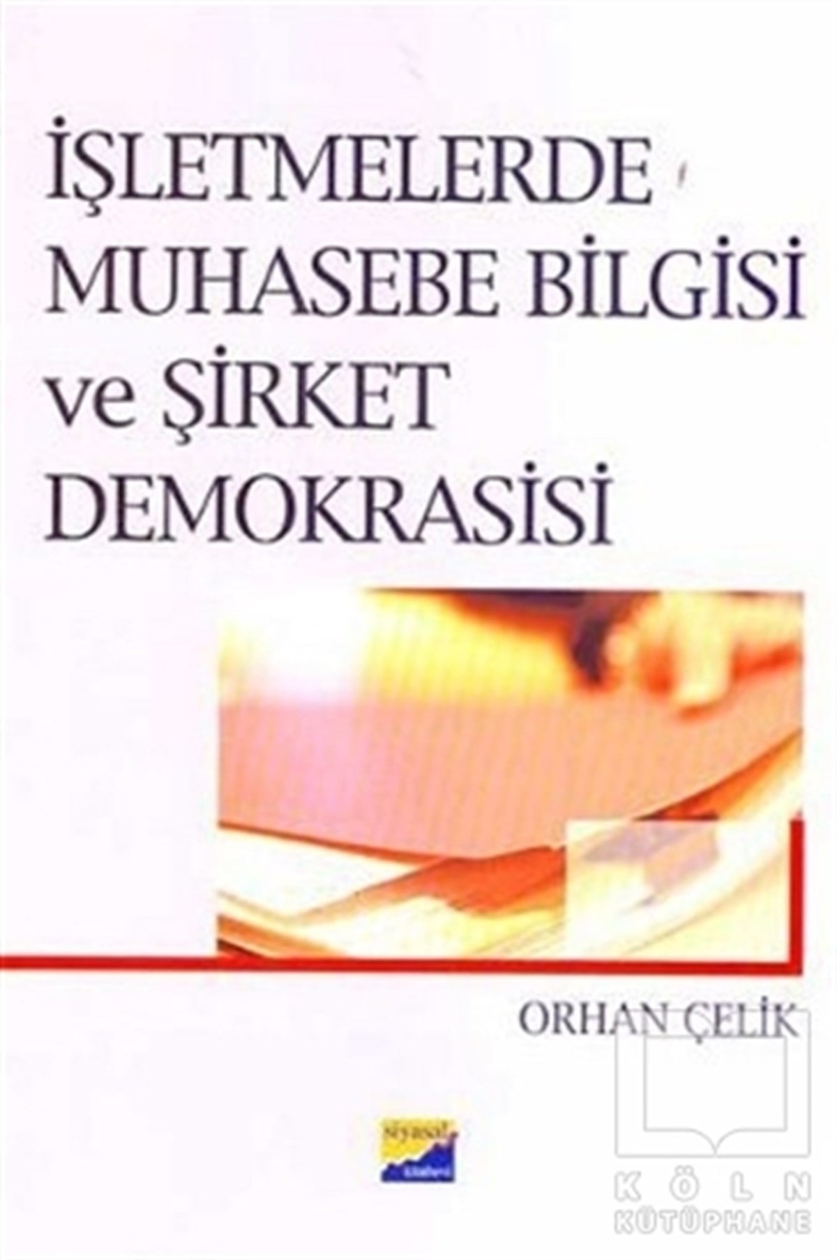 Orhan ÇelikAkademikİşletmelerde Muhasebe Bilgisi ve Şirket Demokrasisi
