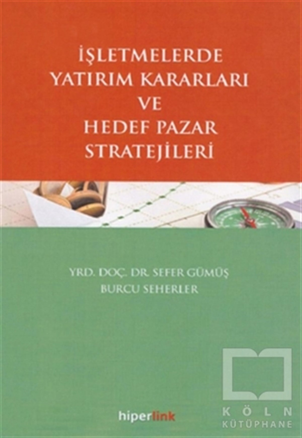 Sefer Gümüşİşletme, Muhasebe, Maliyeİşletmelerde Yatırım Kararları ve Hedef Pazar Stratejileri