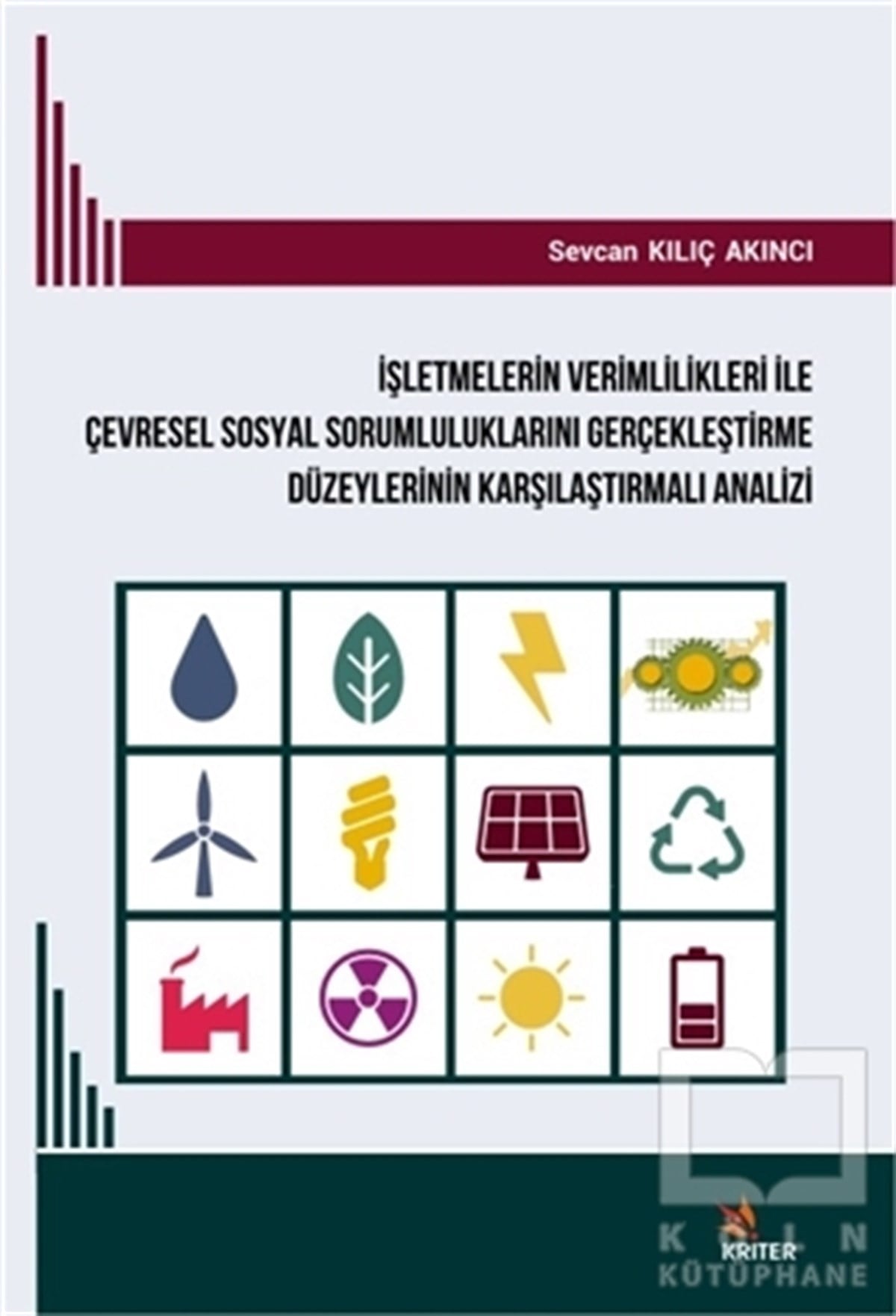 Sevcan Kılıç Akıncıİşletme, Muhasebe, Maliyeİşletmelerin Verimlilikleri ile Çevresel Sosyal Sorumluluklarını Gerçekleştirme Düzeylerinin Karşılaştırmalı Analizi