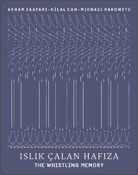 Akram ZaatariSanat PrestijIslık Çalan Hafıza - The Whistling Memory