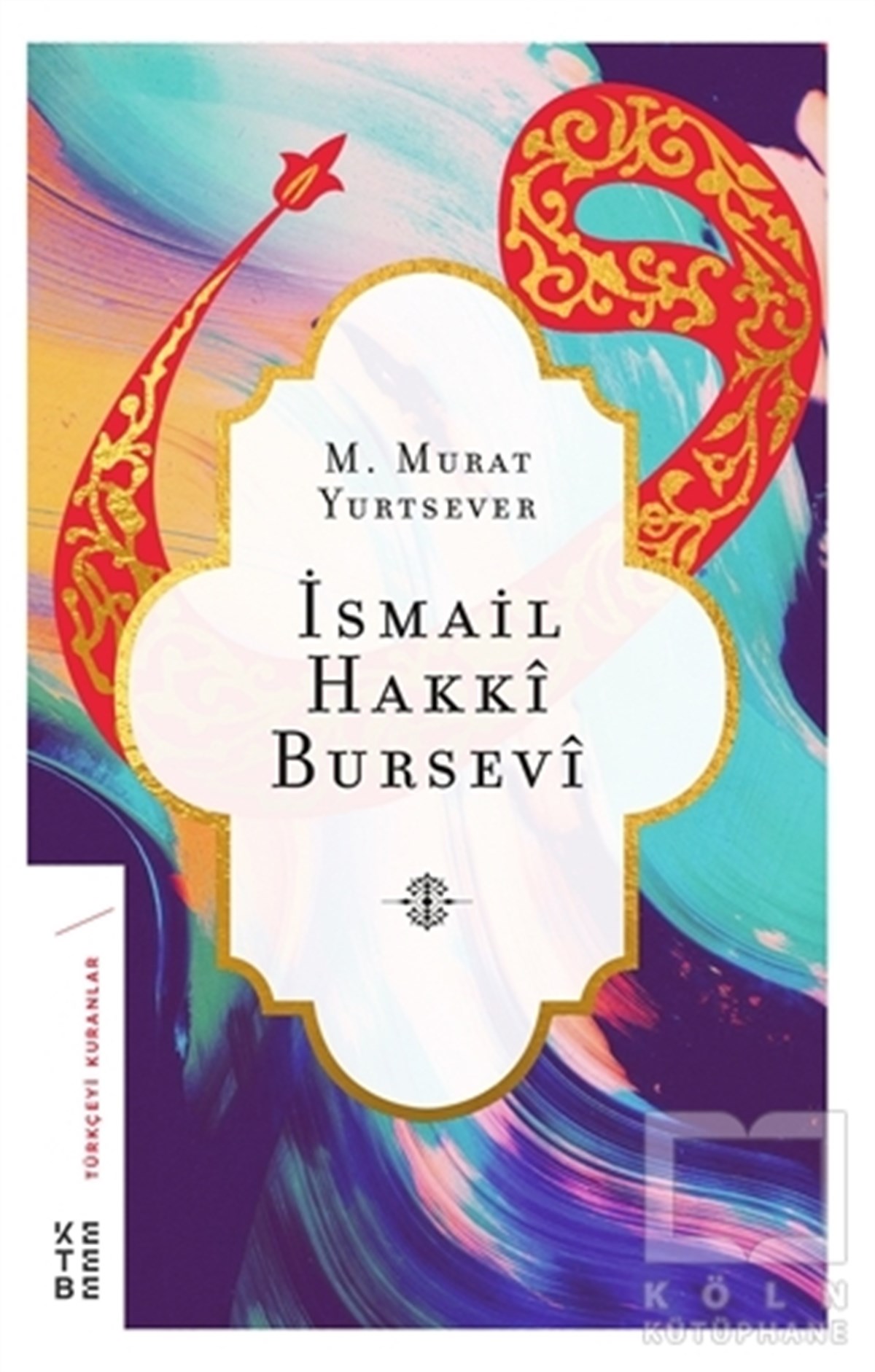 M. Murat YurtseverAraştırma-İnceleme-Referansİsmail Hakkı Bursevi