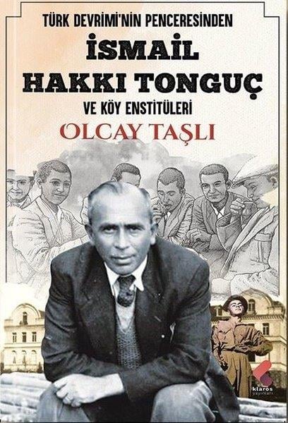 Olcay TaşlıTürk Tarihi Araştırmaları Kitaplarıİsmail Hakkı Tonguç ve Köy Enstitüleri - Türk Devrimi'nin Penceresinden