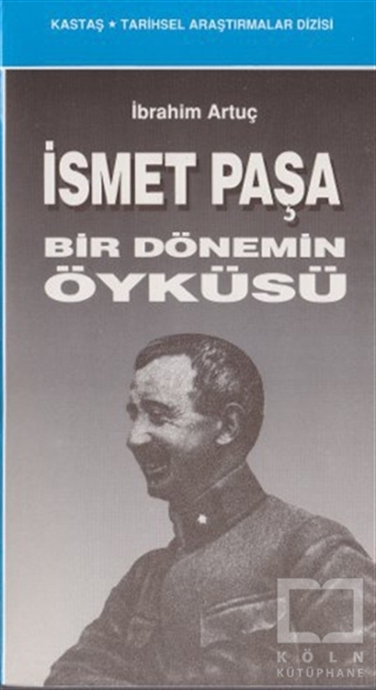 İbrahim ArtuçDiğerİsmet Paşa Bir Dönemin Öyküsü