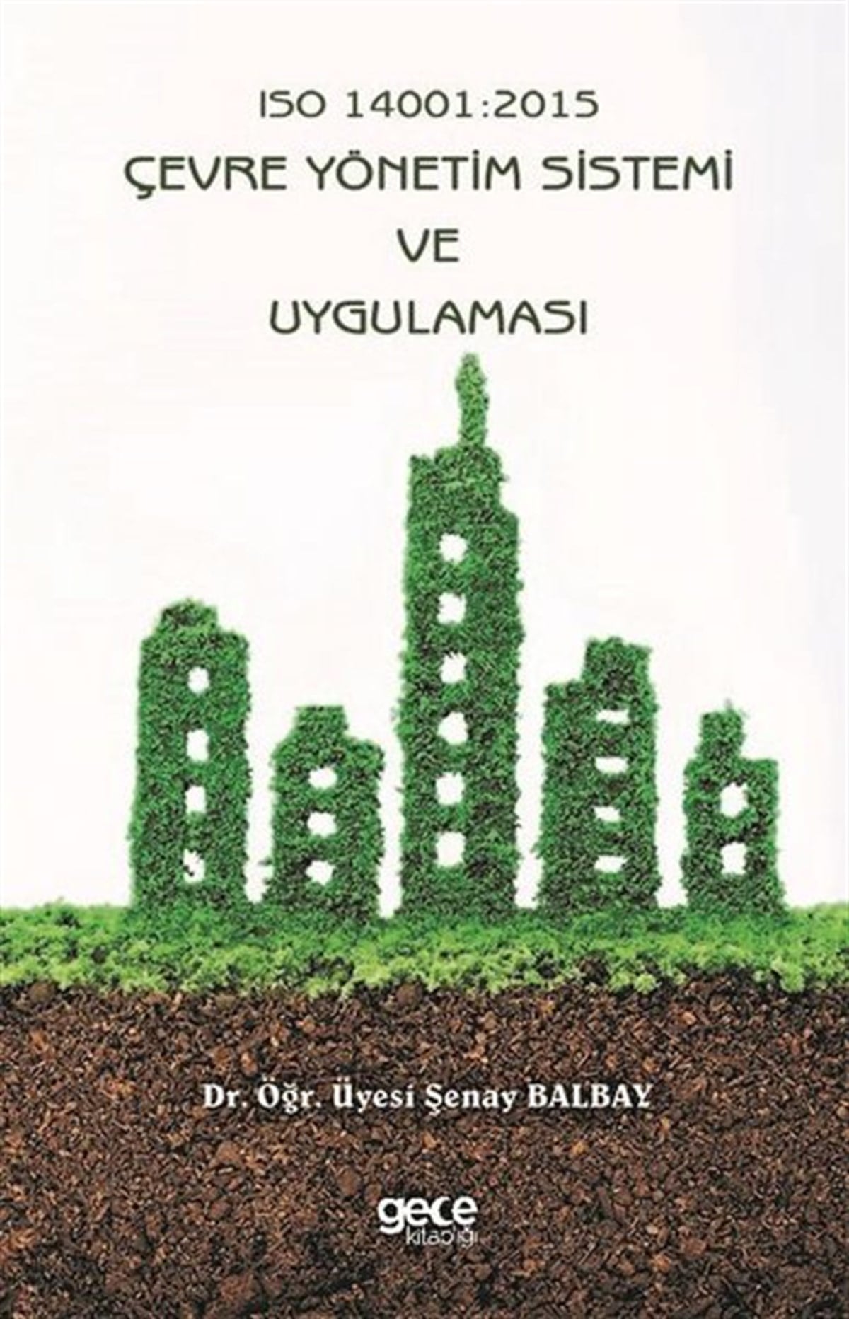 Şenay BalbayYönetim / İş Geliştirme / KaliteISO 14001: 2015-Çevre Yönetim Sistemi ve Uygulaması