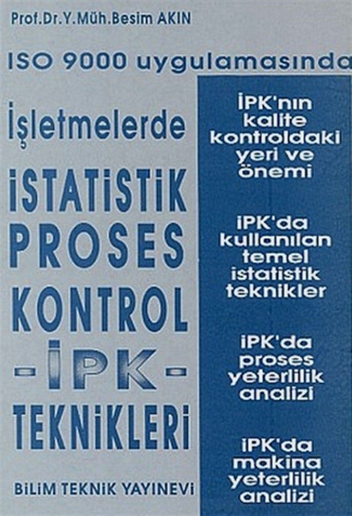 Besim AkınYönetim / İş Geliştirme / KaliteISO 9000 Uygulamasında İşletmelerde İstatistik Proses Kontrol