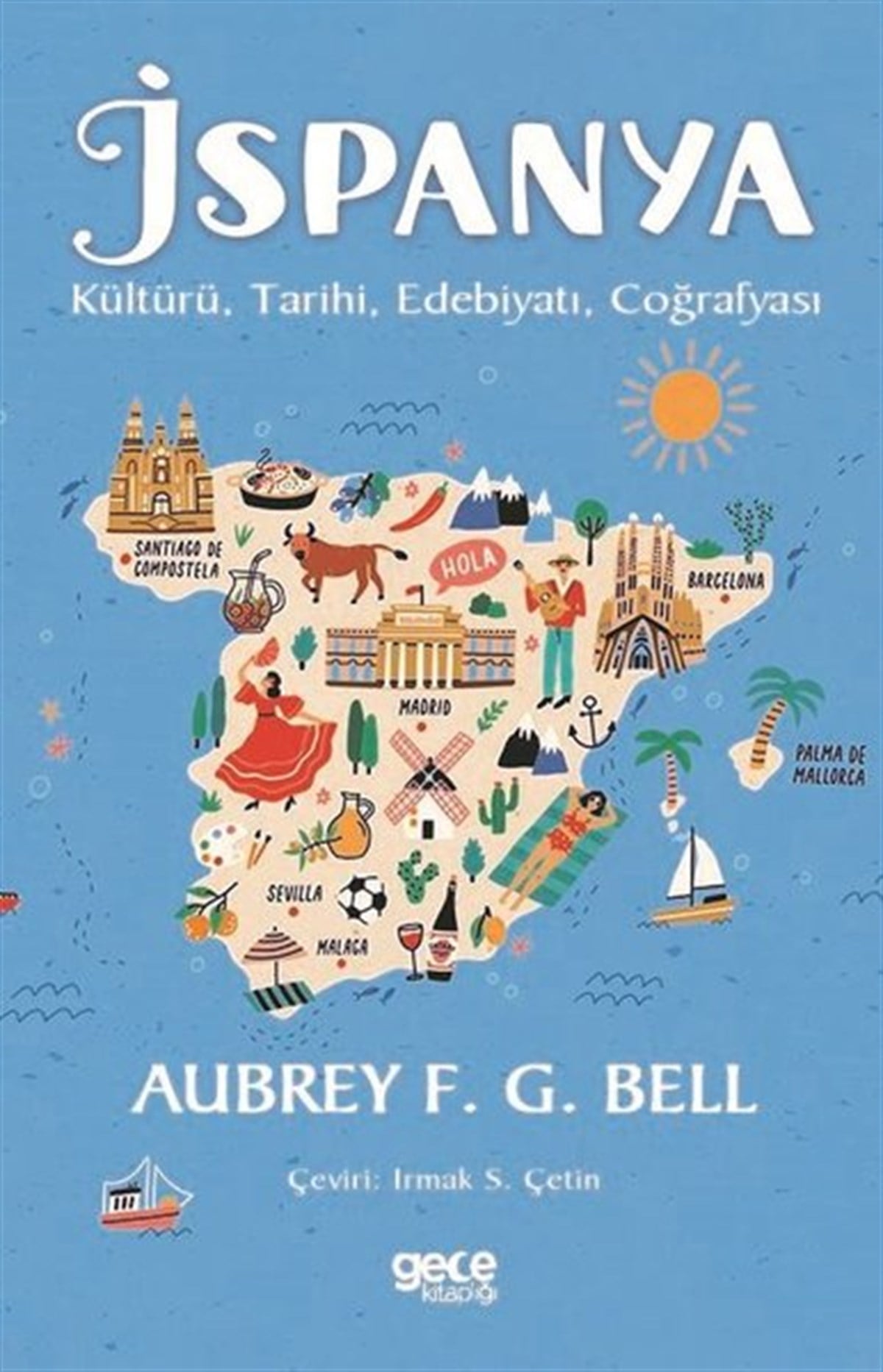 Aubrey F.G. BellEleştiri & Kuram & İnceleme Kitaplarıİspanya: Kültürü Tarihi Edebiyatı Coğrafyası