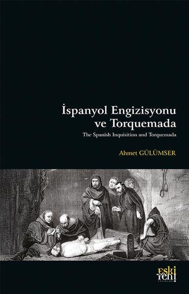 Ahmet GülümserDünya Tarihiİspanyol Engizisyonu ve Torquemada