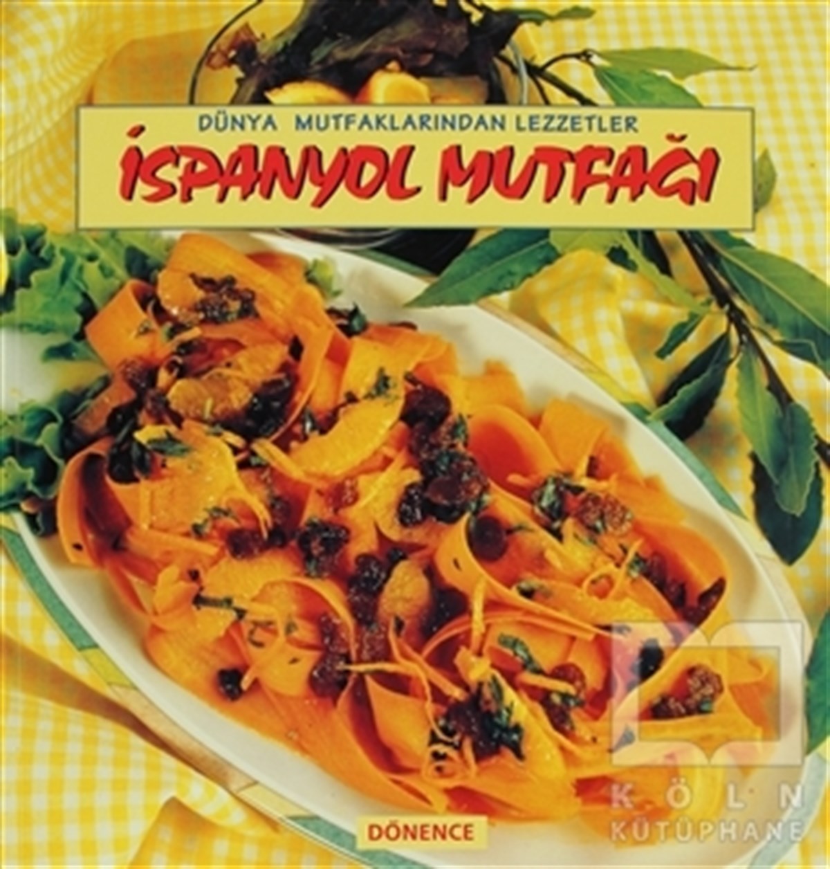 Kadir KıvılcımlıYemek Kitaplarıİspanyol Mutfağı Dünya Mutfaklarından Lezzetler