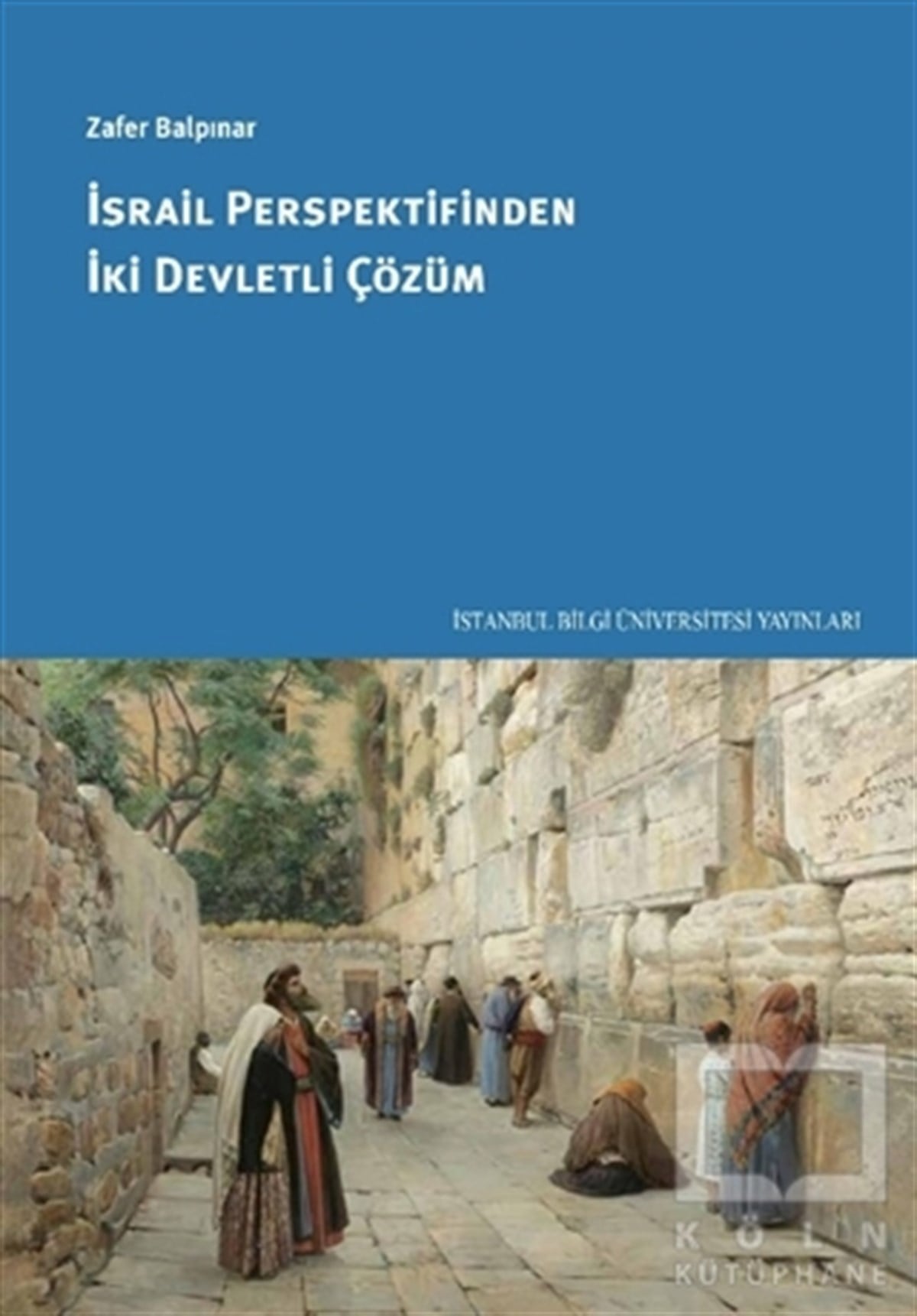 Zafer BalpınarSiyaset Bilimiİsrail Perspektifinden İki Devletli Çözüm