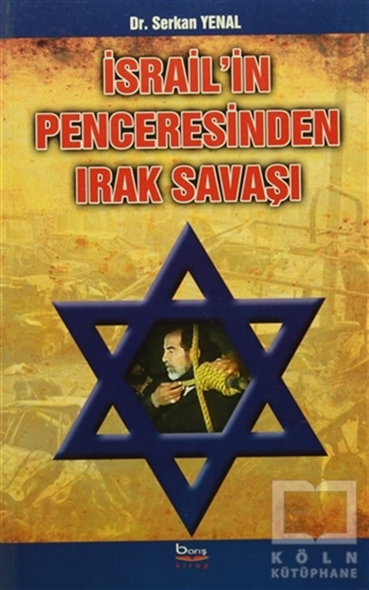 Serkan YenalGenel Konularİsrail'in Penceresinden Irak Savaşı