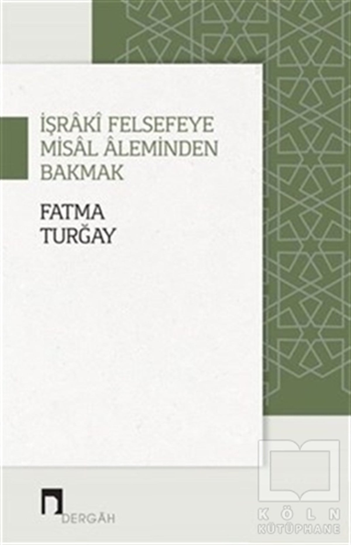 Fatma TurğayDüşünceİşraki Felsefeye Misal Aleminden Bakmak