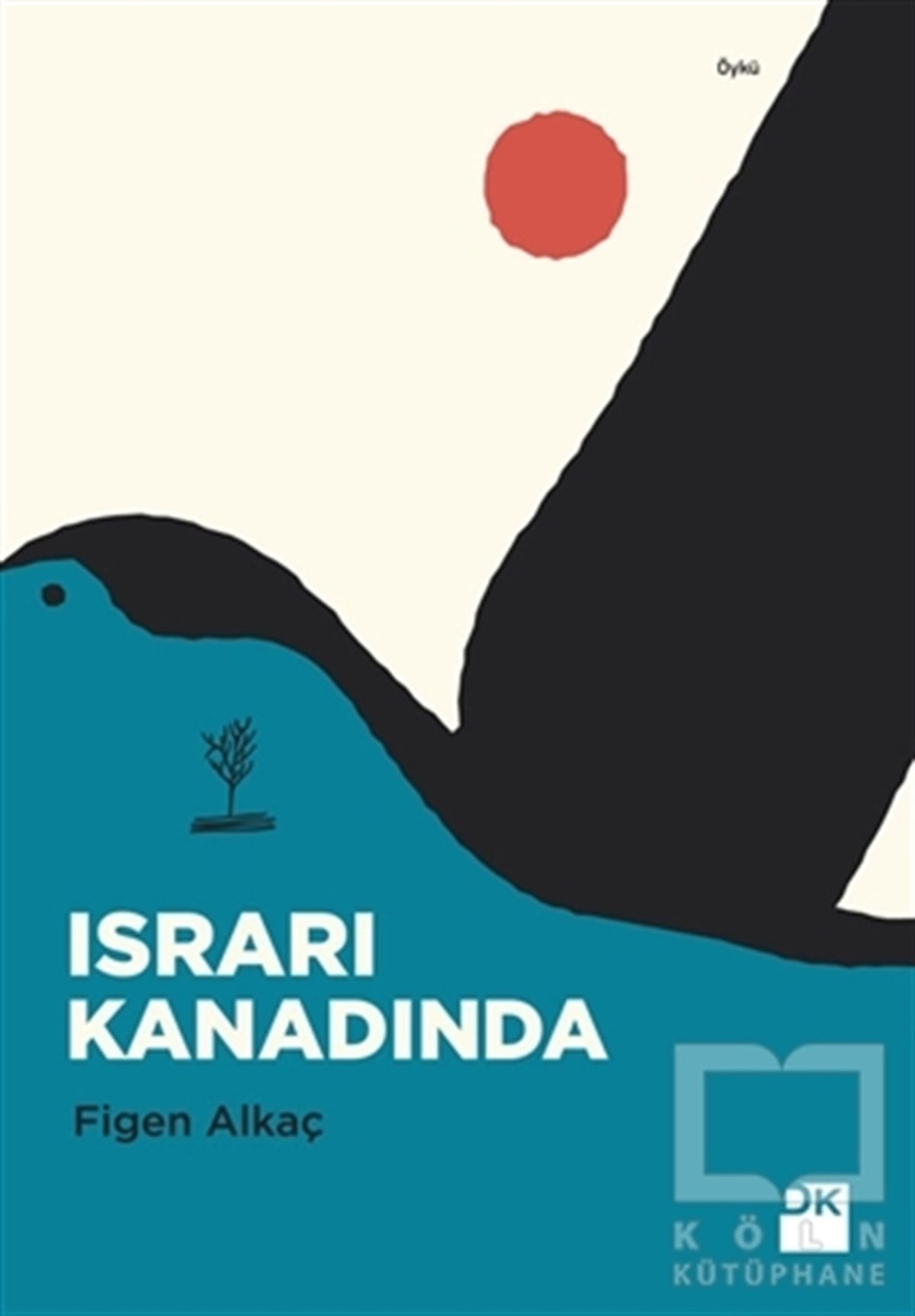 Figen AlkaçÖyküIsrarı Kanadında