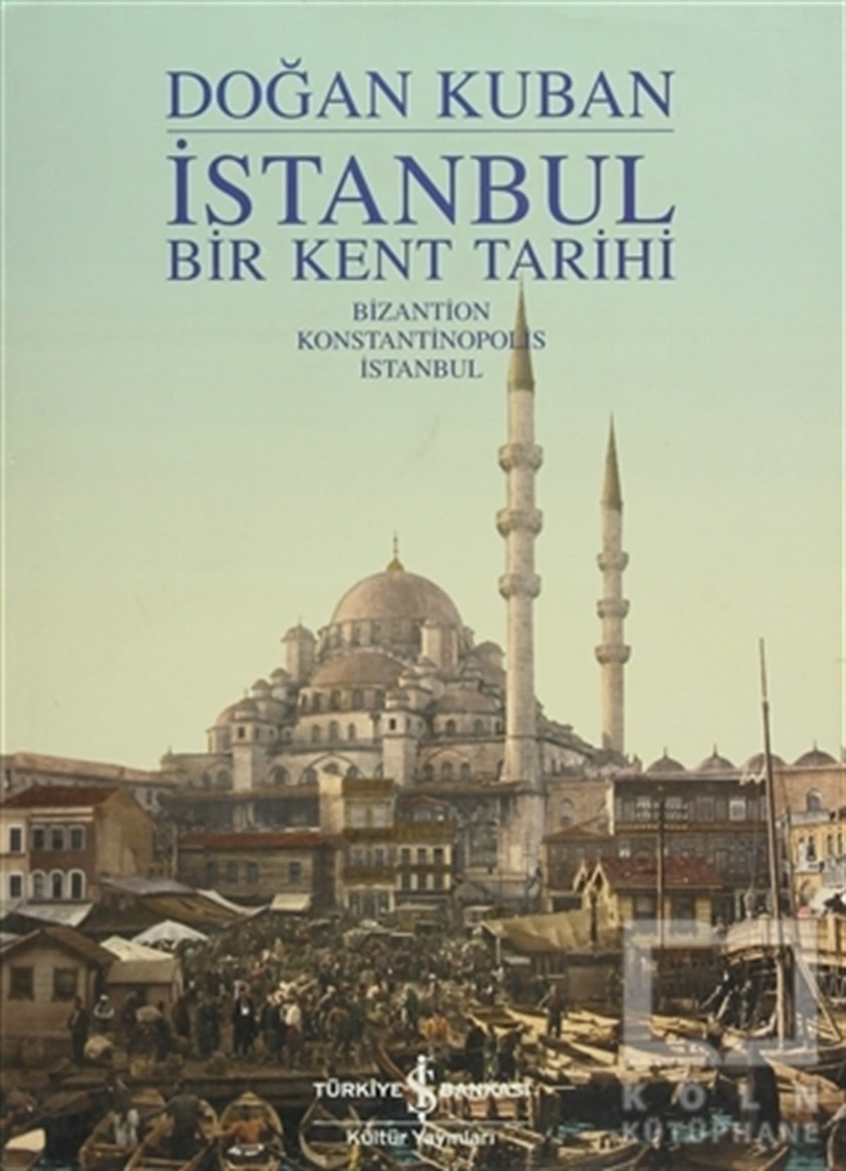 Doğan Kubanİstanbul Gezi Rehberi Kitaplarıİstanbul - Bir Kent Tarihi