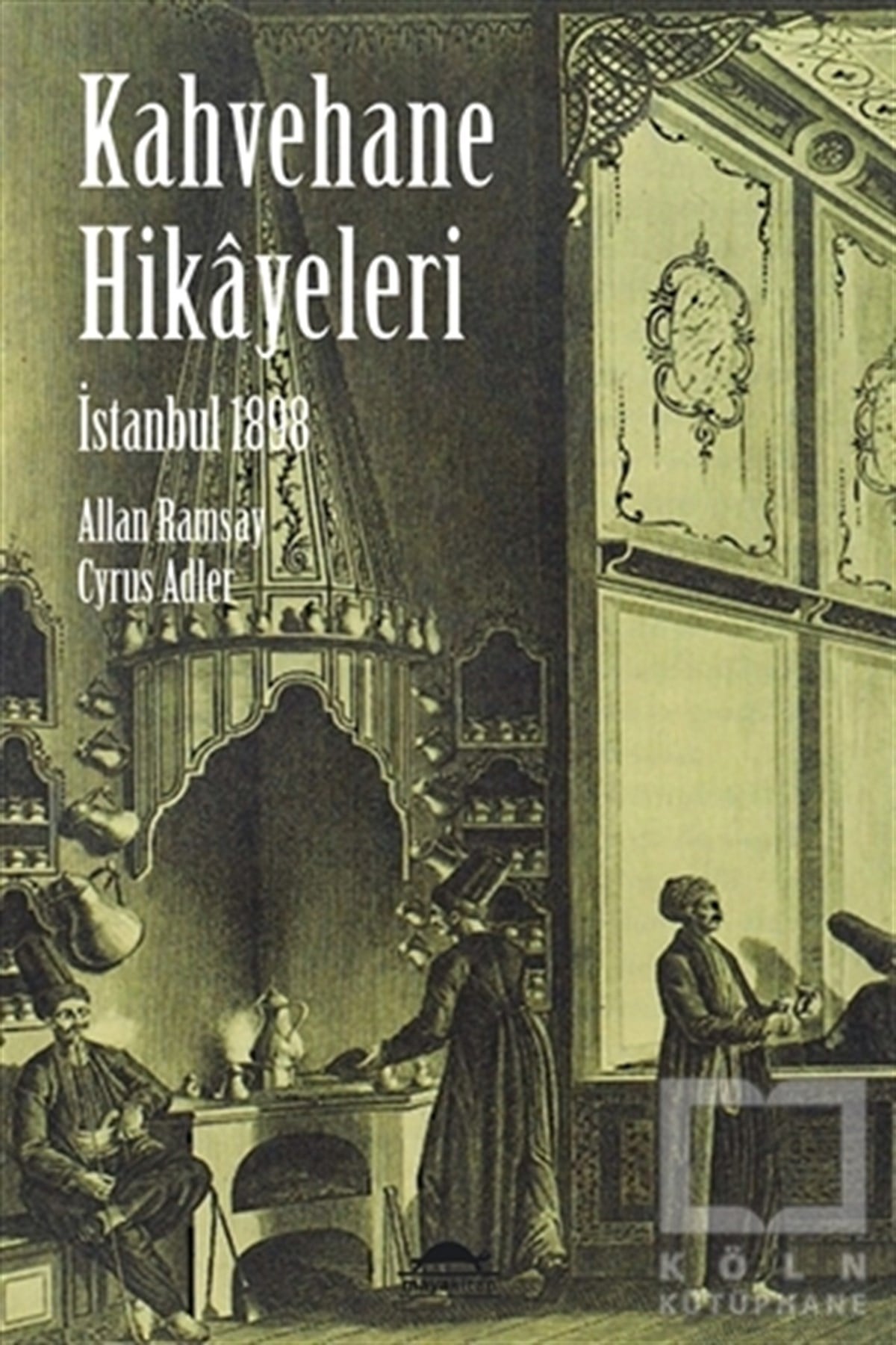 Cyrus AdlerÖnemli Olaylar ve Biyografi - Otobiyografiİstanbul 1898 - Kahvehane Hikayeleri