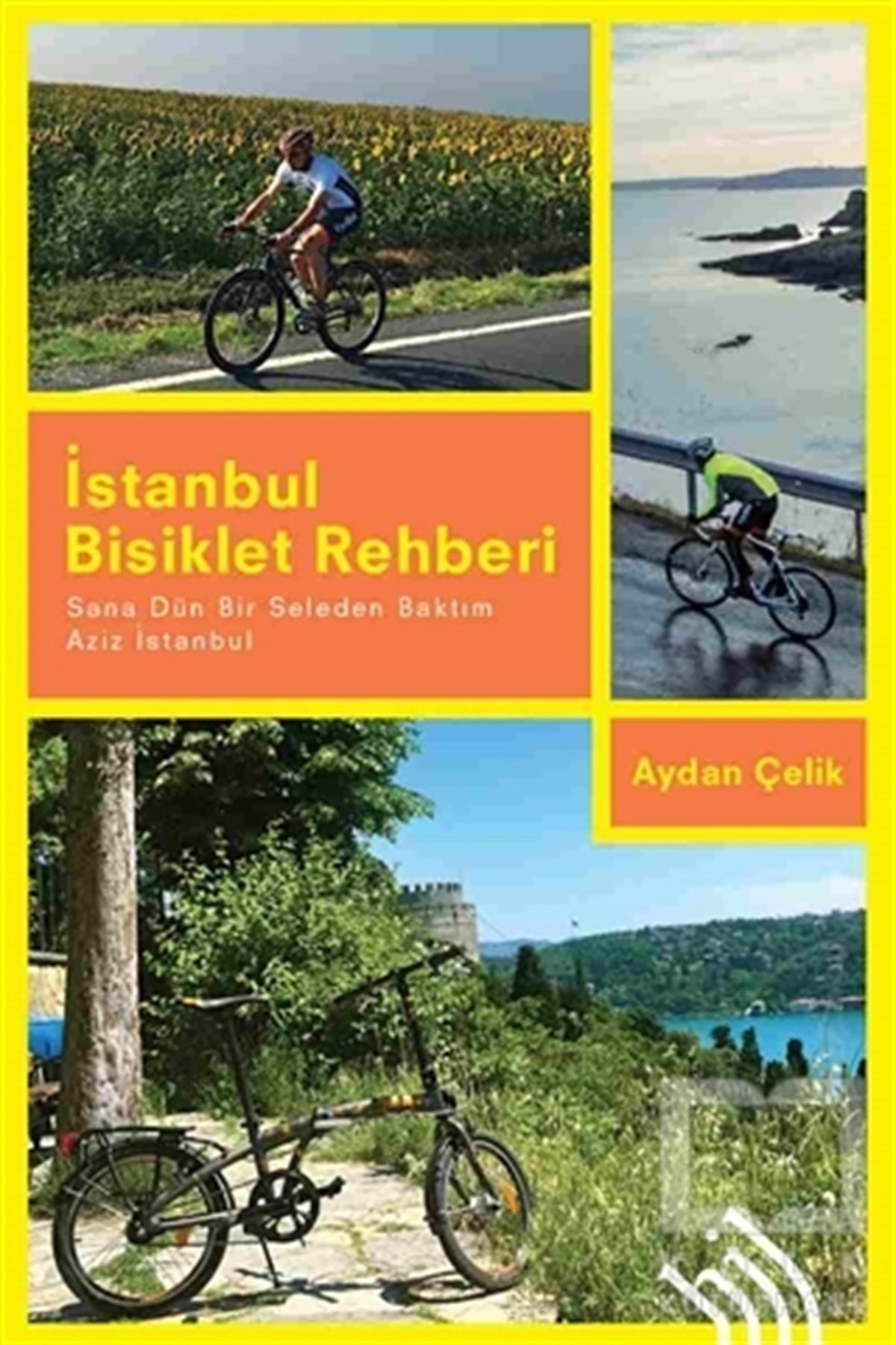 Aydan ÇelikGezi Rehberiİstanbul Bisiklet Rehberi - Sana Dün Bir Seleden Baktım Aziz İstanbul